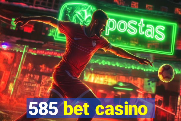 585 bet casino